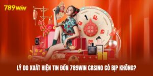 789WIN Casino Có Bịp Không? Đánh Giá Chi Tiết Về Sự Uy Tín
