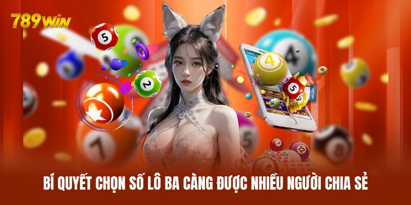 Bí quyết chọn số lô ba càng được nhiều người chia sẻ