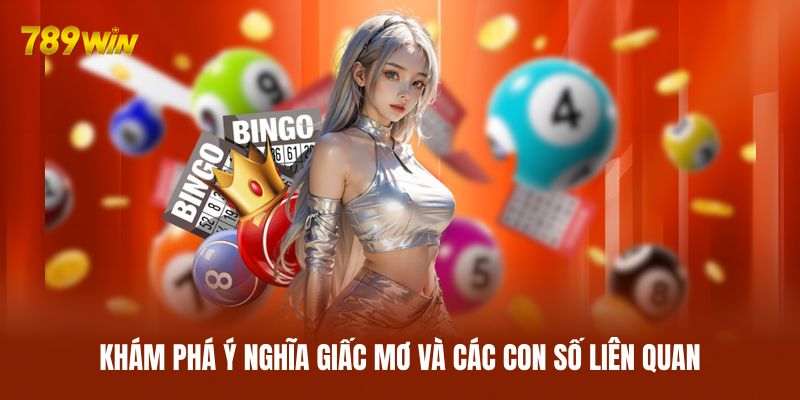 Khám phá ý nghĩa giấc mơ và các con số liên quan