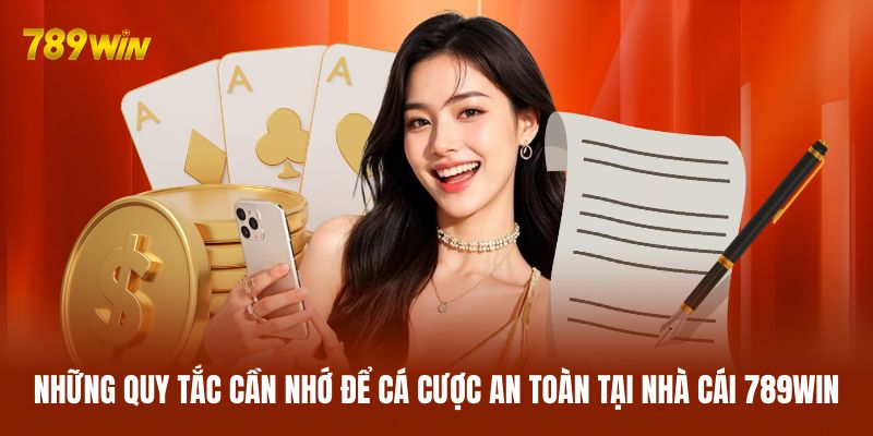Những quy tắc cần nhớ để cá cược an toàn tại nhà cái 789WIN