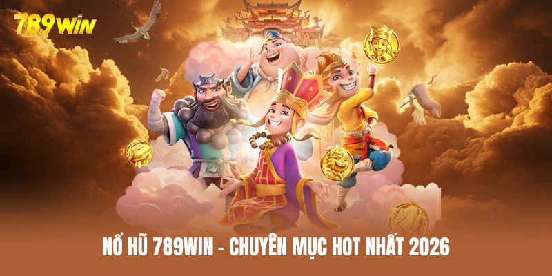 Nhà cái vận hành 35 sảnh nổ hũ 789WIN chất lượng