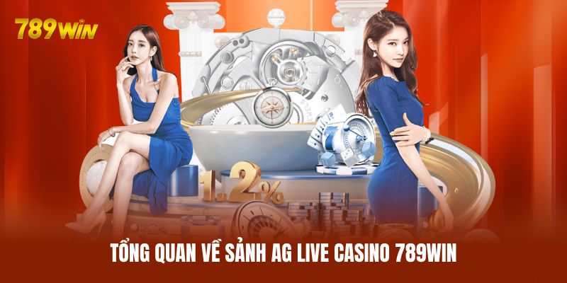 Tổng quan về sảnh AG Live Casino 789WIN