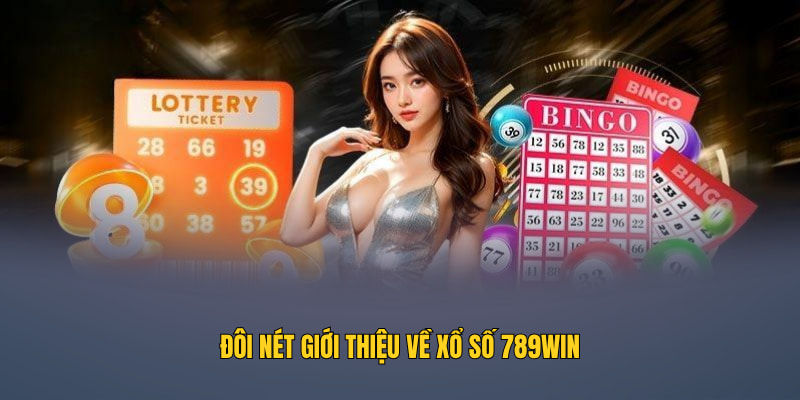 Đôi nét giới thiệu về xổ số 789WIN